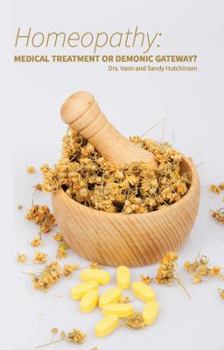 Paperback Homeopathy: Medical Treatment or Demonic Gateway? Book