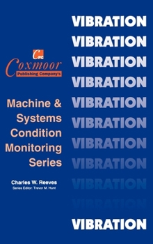 Hardcover The Vibration Monitoring Handbook (Coxmoor's Machine and Systems Condition Monitoring Series) Book
