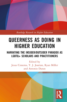 Hardcover Queerness as Doing in Higher Education: Narrating the Insider/Outsider Paradox as LGBTQ+ Scholars and Practitioners Book