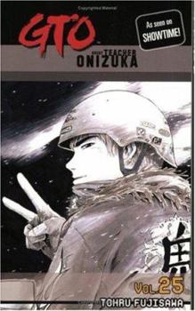 GTO: Great Teacher Onizuka, Vol. 25 - Book #25 of the GTO: Great Teacher Onizuka