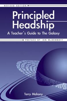 Paperback Principled Headship: A Teacher's Guide to the Galaxy (Revised Edition) Book