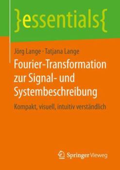 Paperback Fourier-Transformation Zur Signal- Und Systembeschreibung: Kompakt, Visuell, Intuitiv Verständlich [German] Book