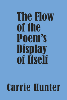 Paperback The Flow of the Poem's Display of Itself Book