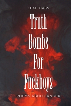 Paperback Truth Bombs for Fuckboys: Poems about Anger Book