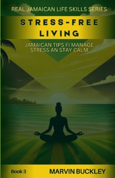 Paperback Stress-Free Living: Jamaican Tips fi Manage Stress an Stay Calm Book