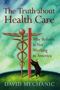 Paperback The Truth about Health Care: Why Reform Is Not Working in America Book