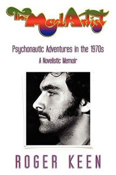 Paperback The Mad Artist: Psychonautic Adventures in the 1970s Book