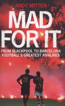 Hardcover Mad for It: From Blackpool to Barcelona, Football's Greatest Rivalries Book