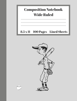 Paperback Composition Notebook Wide Ruled Lined Sheets: Pretty Under 11 Dollar Funny Baseball Player Notebook Back to School Gifts and Home Schooling Writing No Book