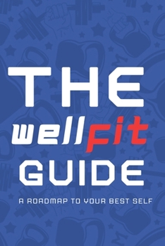 Paperback The WellFit Guide: A Roadmap to Your Best Self Book