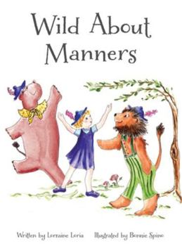 Hardcover Wild About Manners: A Fun Rhyming Book Using Animals to Teach Children Manners Book