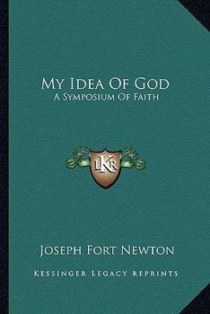 Paperback My Idea Of God: A Symposium Of Faith Book