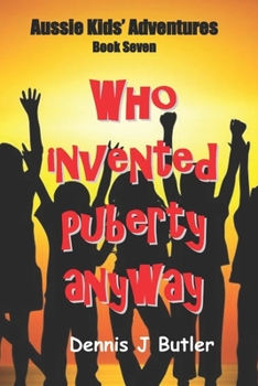 Paperback Who Invented Puberty Anyway: Book Seven Book