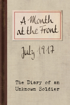 Hardcover A Month at the Front: The Diary of an Unknown Soldier Book