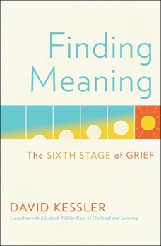 Hardcover Finding Meaning: The Sixth Stage of Grief Book