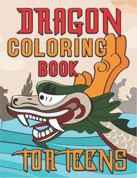 Dragon Coloring Book for Teens: A Fantasy-themed coloring book for fantasy lovers