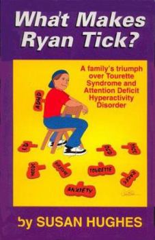 Paperback What Makes Ryan Tic?: A Familys Triumph Over Tourette Syndrome and Attention Deficit Hyperactivity Disorder Book