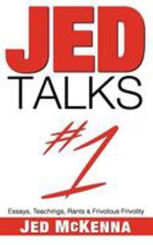 Paperback Jed Talks #1: Essays, Teachings, Rants & Frivolous Frivolity Book