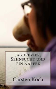 Paperback Jagdrevier, Sehnsucht und ein Kaffee: Auszüge aus "Heute darf ich auch mal fahren" [German] Book