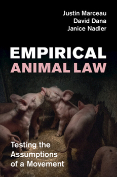 Hardcover Empirical Animal Law: Testing the Assumptions of a Movement Book