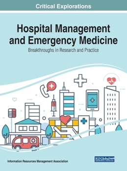 Hardcover Hospital Management and Emergency Medicine: Breakthroughs in Research and Practice Book