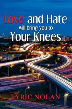 Paperback Love and Hate Will Bring You to Your Knees Book