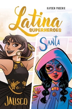 Latina Superheroes: Vol. 1: Jalisco and Santa (Volume 1)