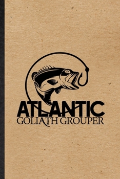 Paperback Atlantic Goliath Grouper: Funny Blank Lined Notebook/ Journal For Atlantic Goliath Grouper, Deep Sea Diver Swim, Inspirational Saying Unique Spe Book