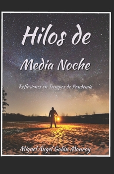 Paperback Hilos de Media Noche: Reflexiones En Tiempos De Pandemia [Spanish] Book