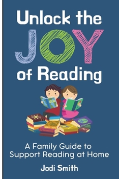 Unlock the Joy of Reading | A Family Guide to Support Reading at Home