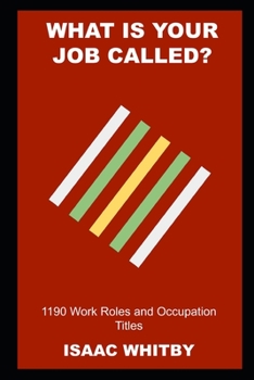 What is your Job Called? 1190 Work Roles and Occupation Titles
