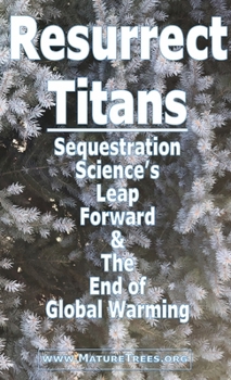 Resurrect Titans: Sequestration Science's Leap Forward & The End of Global Warming
