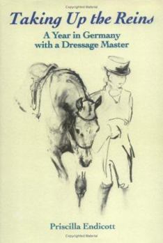 Hardcover Taking Up the Reins: A Year in Germany with a Dressage Master Book
