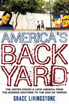 Paperback America's Backyard: The United States and Latin America from the Monroe Doctrine to the War on Terror Book