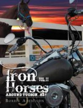 Paperback Iron Horses Around Tucson, AZ Vol. II Book