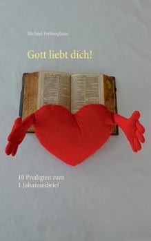 Paperback Gott liebt dich!: 10 Predigten zum 1.Johannesbrief [German] Book