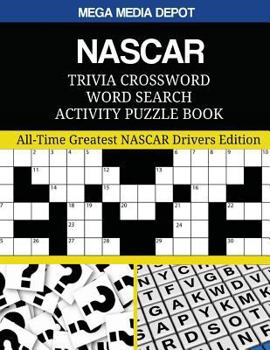 NASCAR Trivia Crossword Word Search Activity Puzzle Book: All-Time Greatest NASCAR Drivers Edition