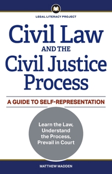 Paperback Civil Law and the Civil Justice Process: A Guide to Self-Representation Book