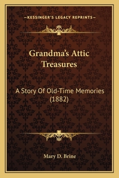Paperback Grandma's Attic Treasures: A Story Of Old-Time Memories (1882) Book