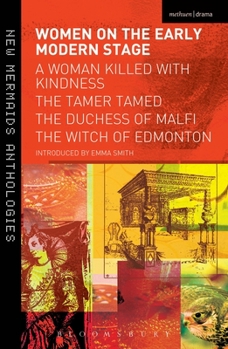 Paperback Women on the Early Modern Stage: A Woman Killed with Kindness, the Tamer Tamed, the Duchess of Malfi, the Witch of Edmonton Book