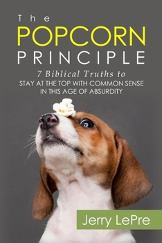 Paperback The Popcorn Principle: 7 Biblical Truths to Stay at the Top Book