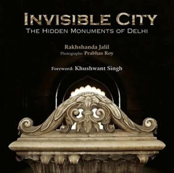Hardcover Invisible City - The Hidden Monuments of Delhi Book