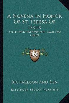 Paperback A Novena In Honor Of St. Teresa Of Jesus: With Meditations For Each Day (1852) Book