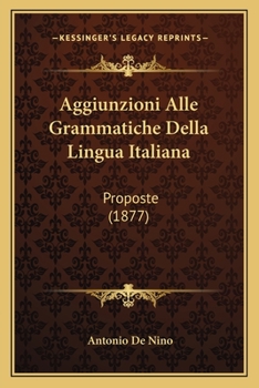 Paperback Aggiunzioni Alle Grammatiche Della Lingua Italiana: Proposte (1877) [Italian] Book