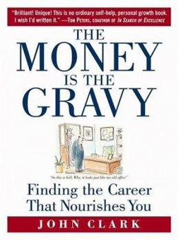 Hardcover The Money Is the Gravy: Finding the Career That Nourishes You Book