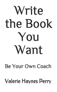Paperback Write the Book You Want: Be Your Own Coach Book
