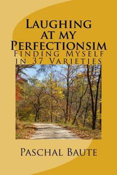 Paperback Laughing At My Perfectionism: Finding Myself in 37 Varieties Book