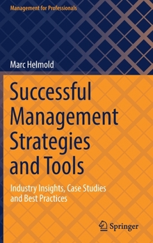 Hardcover Successful Management Strategies and Tools: Industry Insights, Case Studies and Best Practices Book