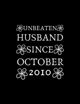 UNBEATEN HUSBAND SINCE OCTOBER 2010: 1 year 52 week weekly planner with calendar inside. Inspirational & motivational anniversary gift for husband.