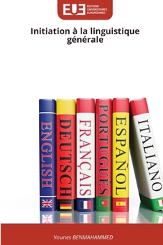 Initiation à la linguistique générale (French Edition)